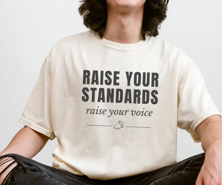 Raise Your Standards Comfort Colors shirt