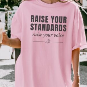 Raise Your Standards Comfort Colors shirt