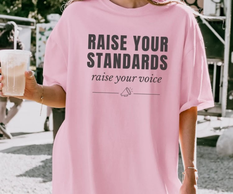 Raise Your Standards Comfort Colors shirt