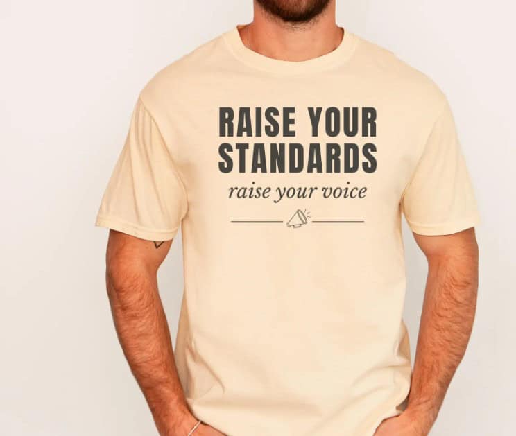 Raise Your Standards Comfort Colors shirt