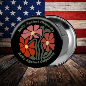 Rally Against Oligarchy Button