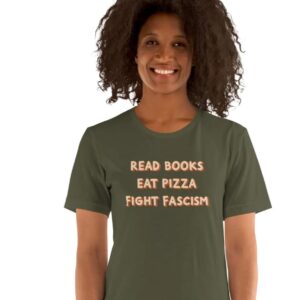 Read Books Eat Pizza Fight Fascism Unisex T-shirt
