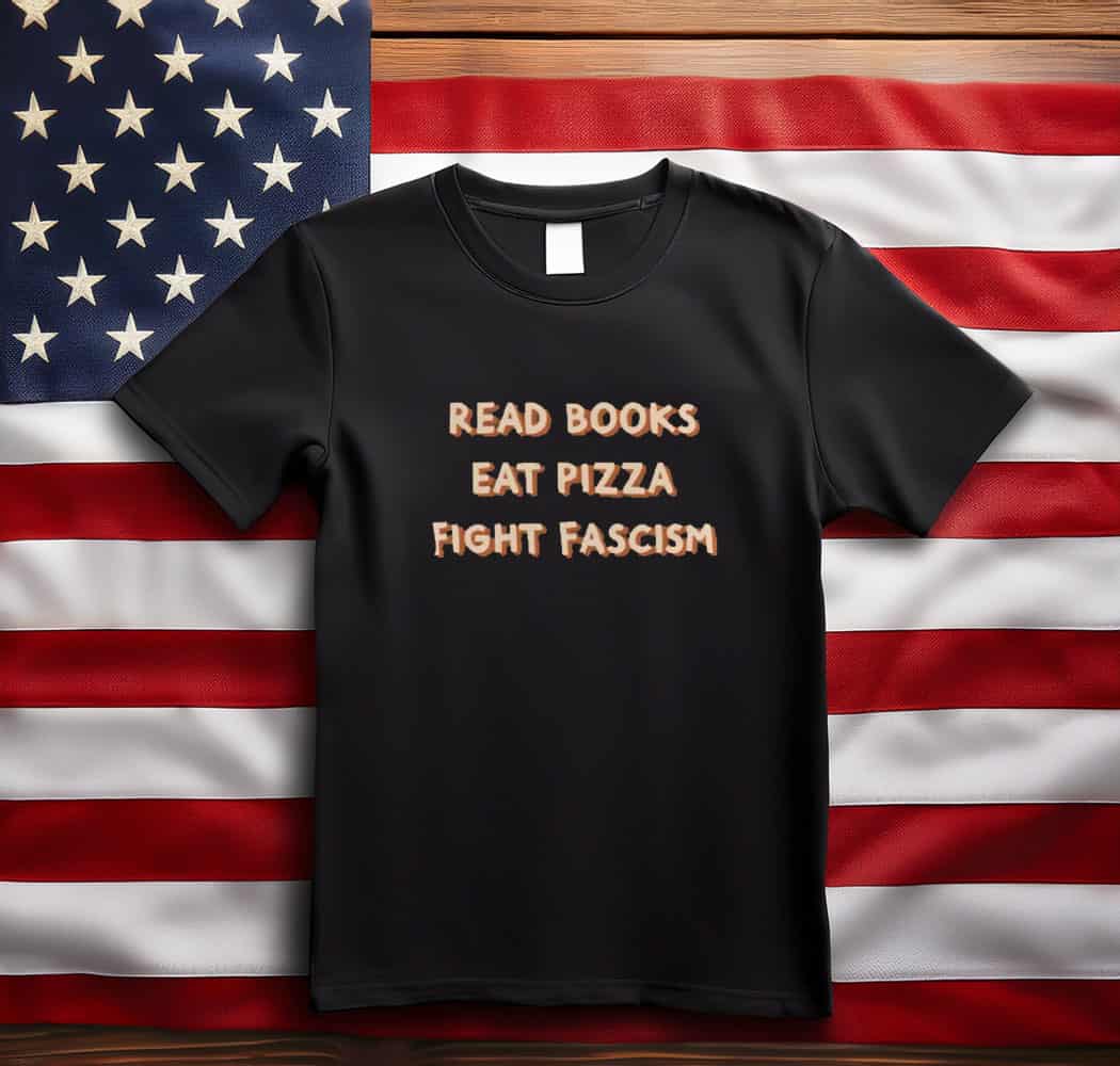 Read Books Eat Pizza Fight Fascism Unisex T-shirts