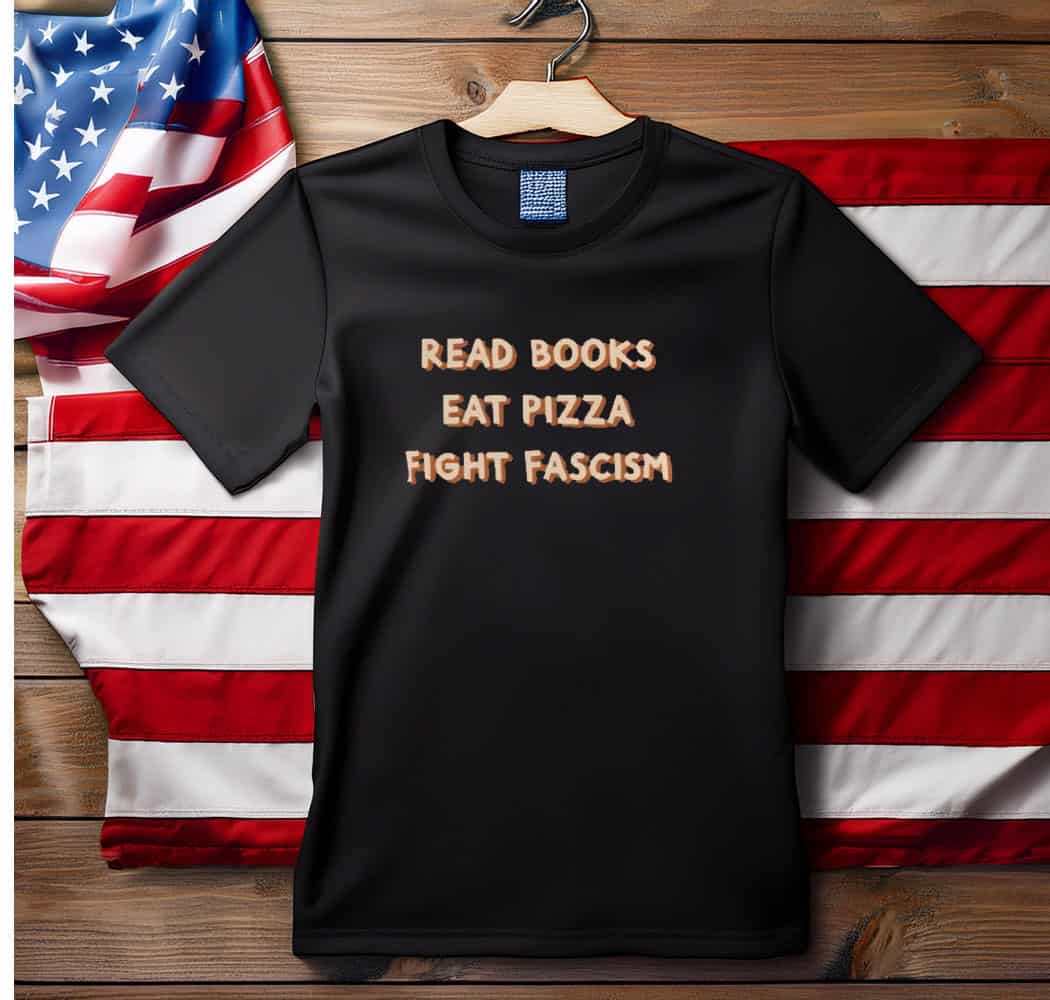 Read Books Eat Pizza Fight Fascism Unisex T-shirts