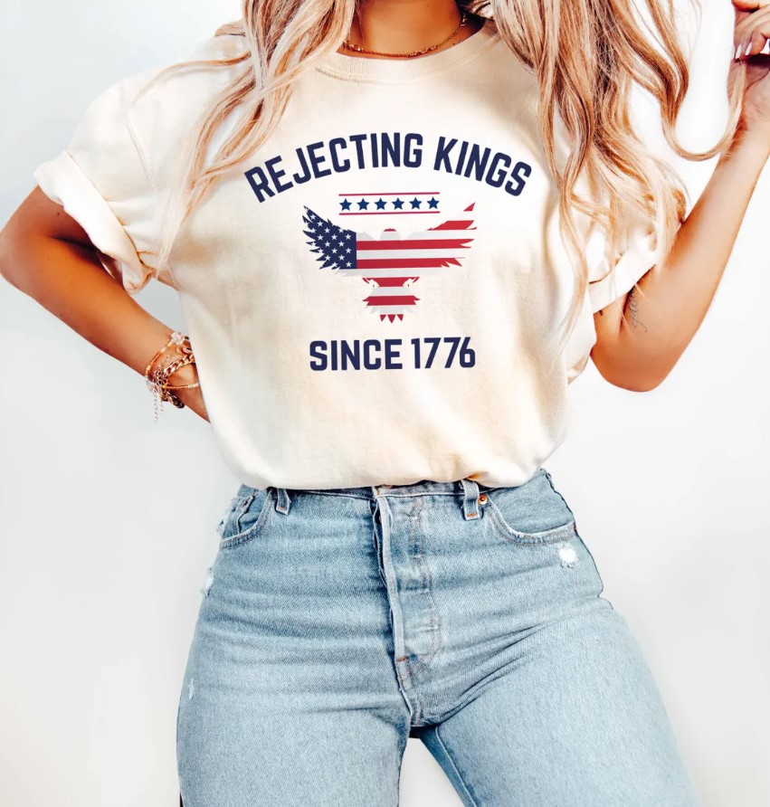 Rejecting Kings Since 1776 Shirt