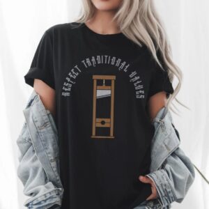 Respect Traditional Values Guillotine Resist T-Shirt