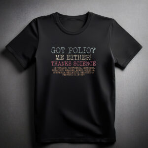 Science, got polio, Musk Protest shirt