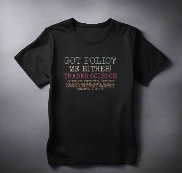 Science, got polio, Musk Protest shirt