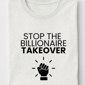 Stop The Billionaire Takeover T-Shirt