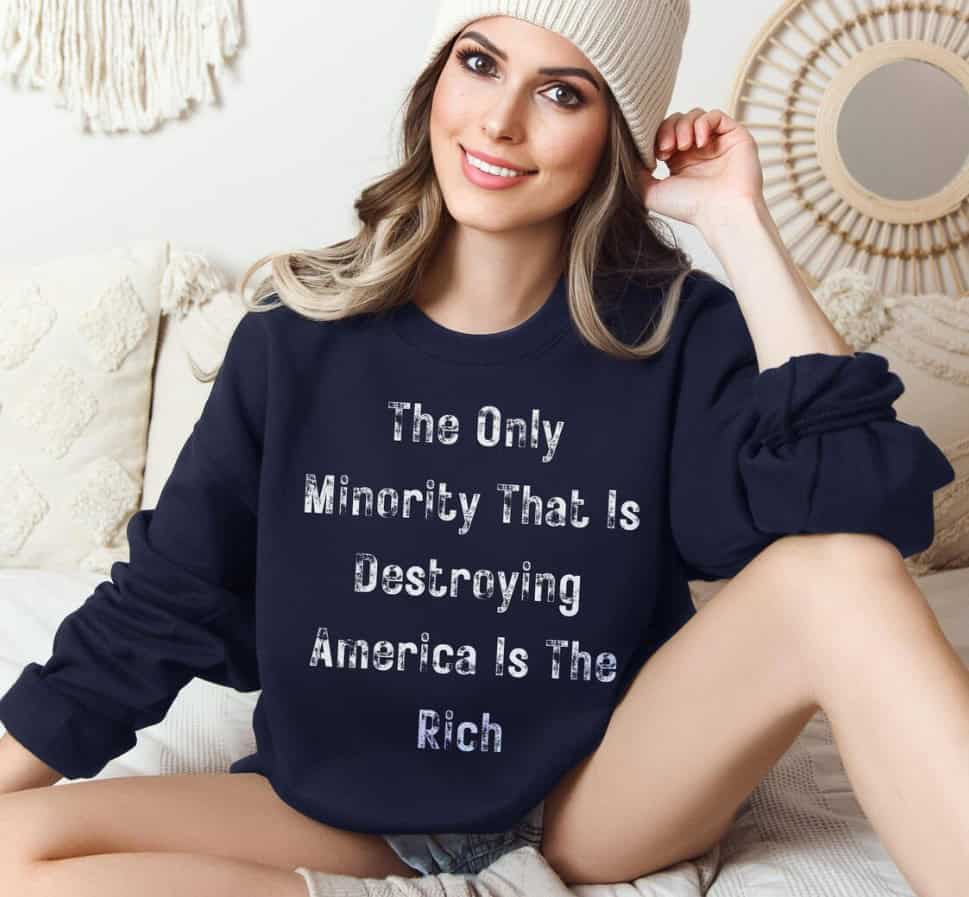 The Only Minority That Is Destroying America Art The Rich shirt