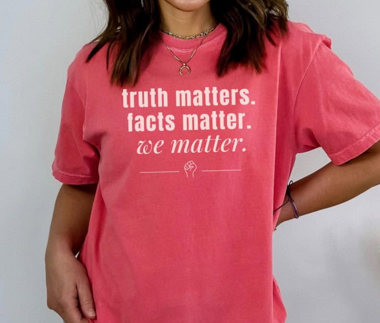 Truth Matters Comfort Colors Anti Trump T-Shirt