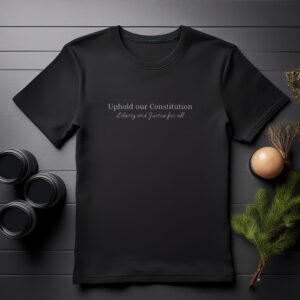 Uphold our Constitution shirt