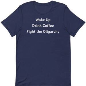 Wake Up Fight the Oligarchy Unisex T-shirt