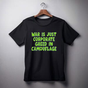 War Is Just Corporate Greed Shirt
