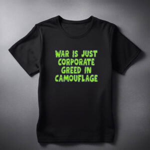 War Is Just Corporate Greed Shirt