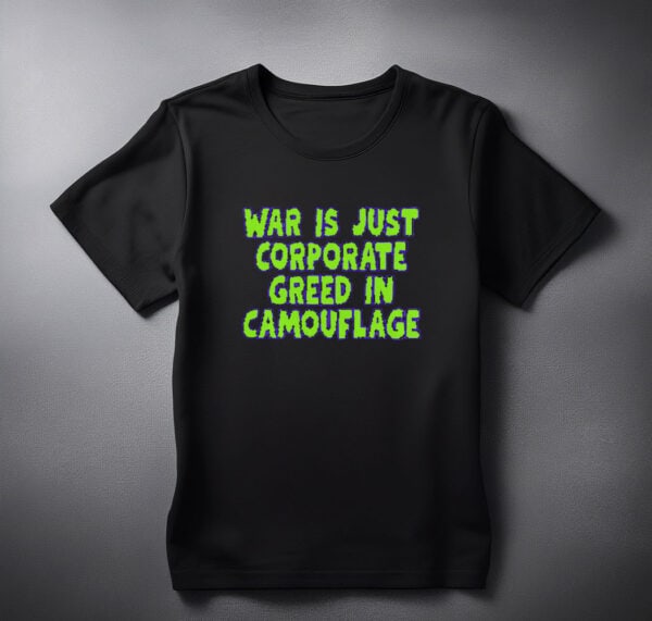 War Is Just Corporate Greed Shirt