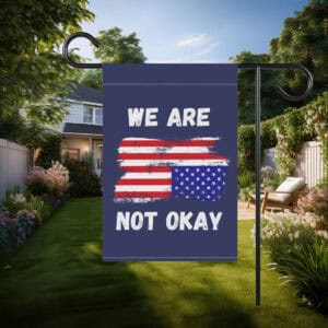 We Are Not Ok - Upside Down American Flag