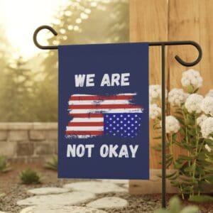 We Are Not Ok - Upside Down American Flag