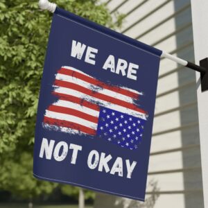 We Are Not Ok - Upside Down American Flag