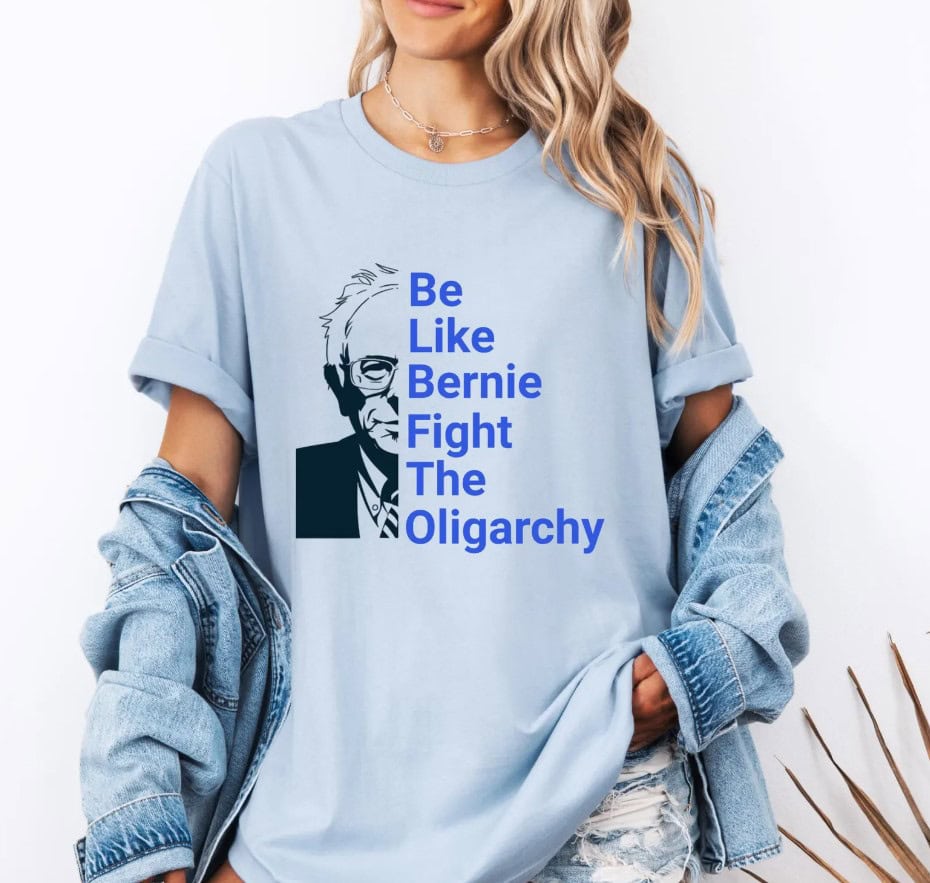 be like Bernie Sanders Fight Oligarchy Tee shirt