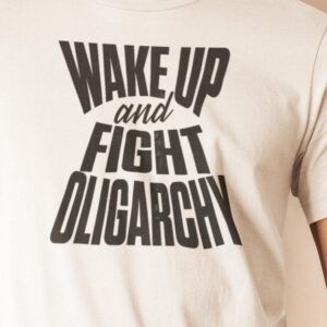 wake up and Fight Oligarchy Unisex Tee shirt