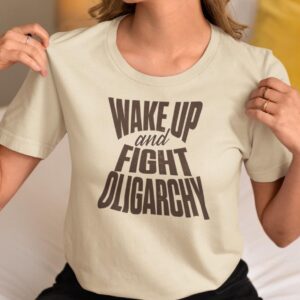 wake up and Fight Oligarchy Unisex Tee shirt