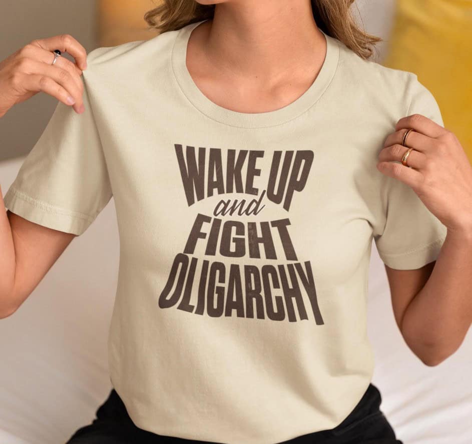 wake up and Fight Oligarchy Unisex Tee shirt