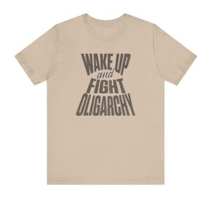 wake up and Fight Oligarchy Unisex Tee shirt