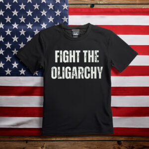 Fight The Oligarchy Liberal Protest Resist Shirt