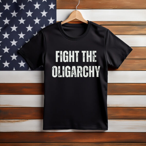 Fight The Oligarchy Liberal Protest Resist Shirt