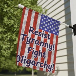 Pro-Democracy House Flag - Resist Tyranny! Fight Oligarchy