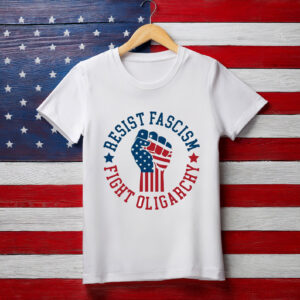 Resist Fascism Fight Oligarchy Shirt