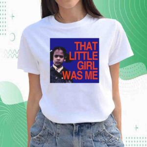 Kamala Harris That Little Girl Was Me Shirt