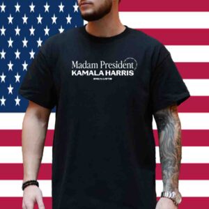 Madam President Kamala Harris First But Not Last T-Shirt