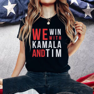 Kamala Harris, Tim Walz , We Win With Kamala and Tim Shirt