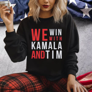 Kamala Harris, Tim Walz , We Win With Kamala and Tim Shirt