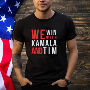 Kamala Harris, Tim Walz T Shirt, We Win With Kamala and Tim Shirt