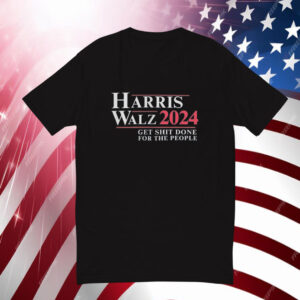 Harris Walz, Kamala Walz for the People Get Shit Done Kamala Rally T Shirt