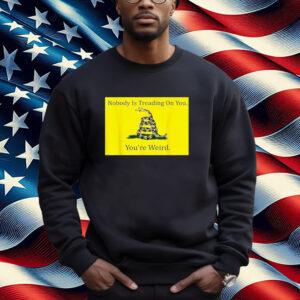 Nobody Is Treading On You, You're Weird, Kamala 2024 Shirt