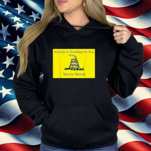 Nobody Is Treading On You, You're Weird, Kamala 2024 Shirt