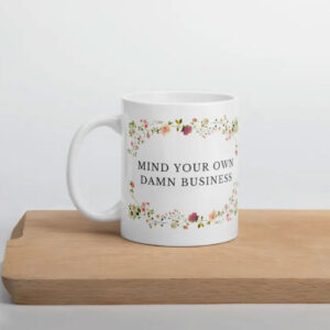 Mind Your Own Damn Business Tim Walz Mug