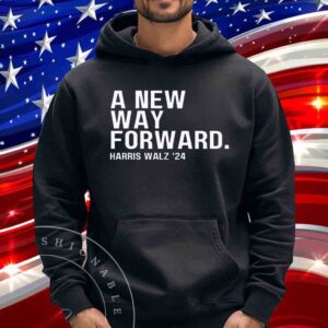 A New Way Forward Kamala Harris for President 2024 Harris Walz 24 Shirt