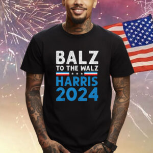 Balz To The Walz - Kamala Harris Shirt