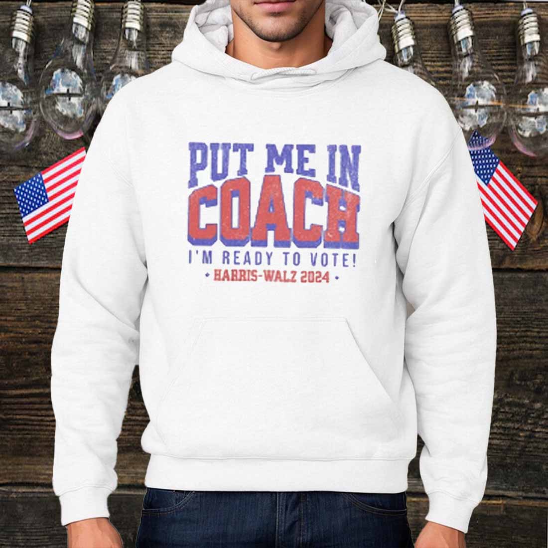 Coach Tim Walz Harris Put Me In Coach Sweatshirt, Coach Walz Shirt