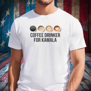 Coffee Drinker for Kamala Shirt