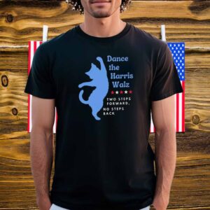 Dance the Harris Walz, two steps forward no steps back Childless Cat Lady Kamala Tim 2024 Voting Shirt