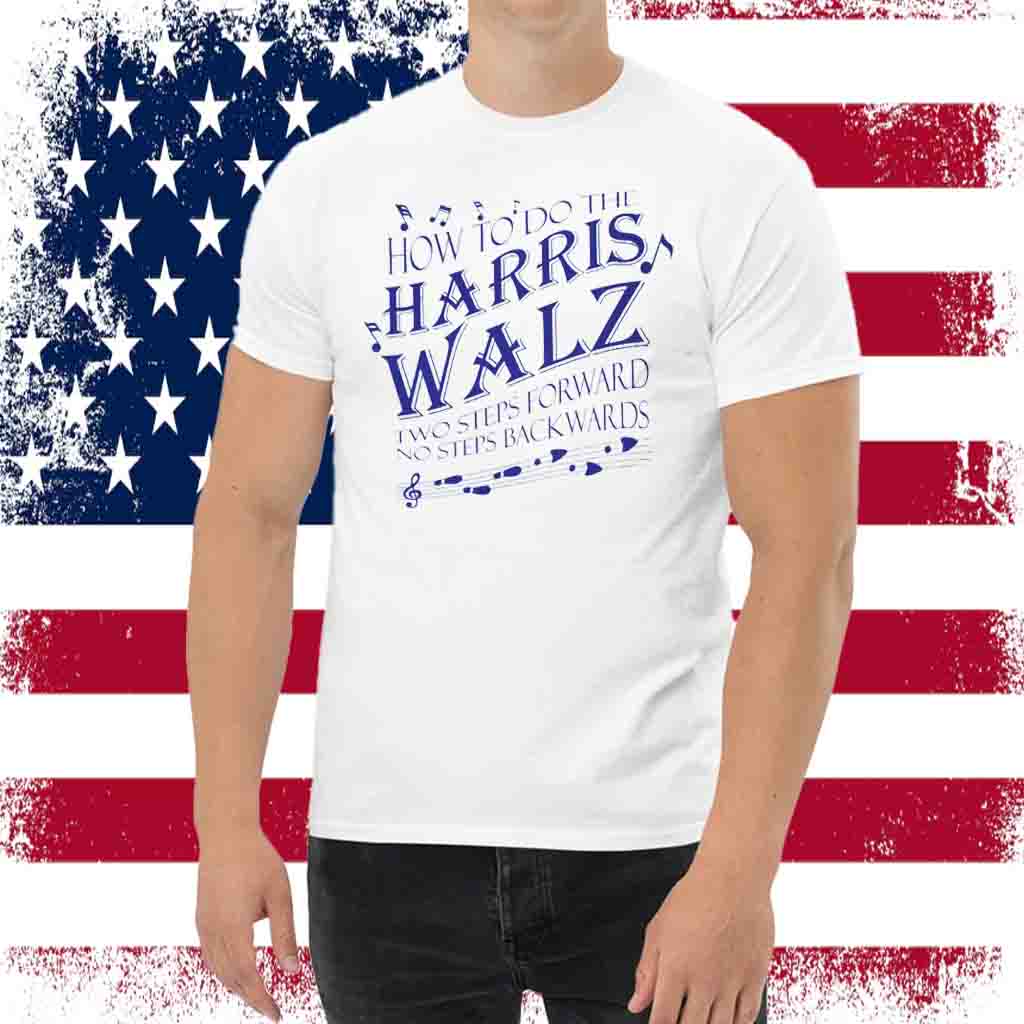 How To Do The Harris Walz Shirt, Two Steps Forward No One Step Backwards Shirt