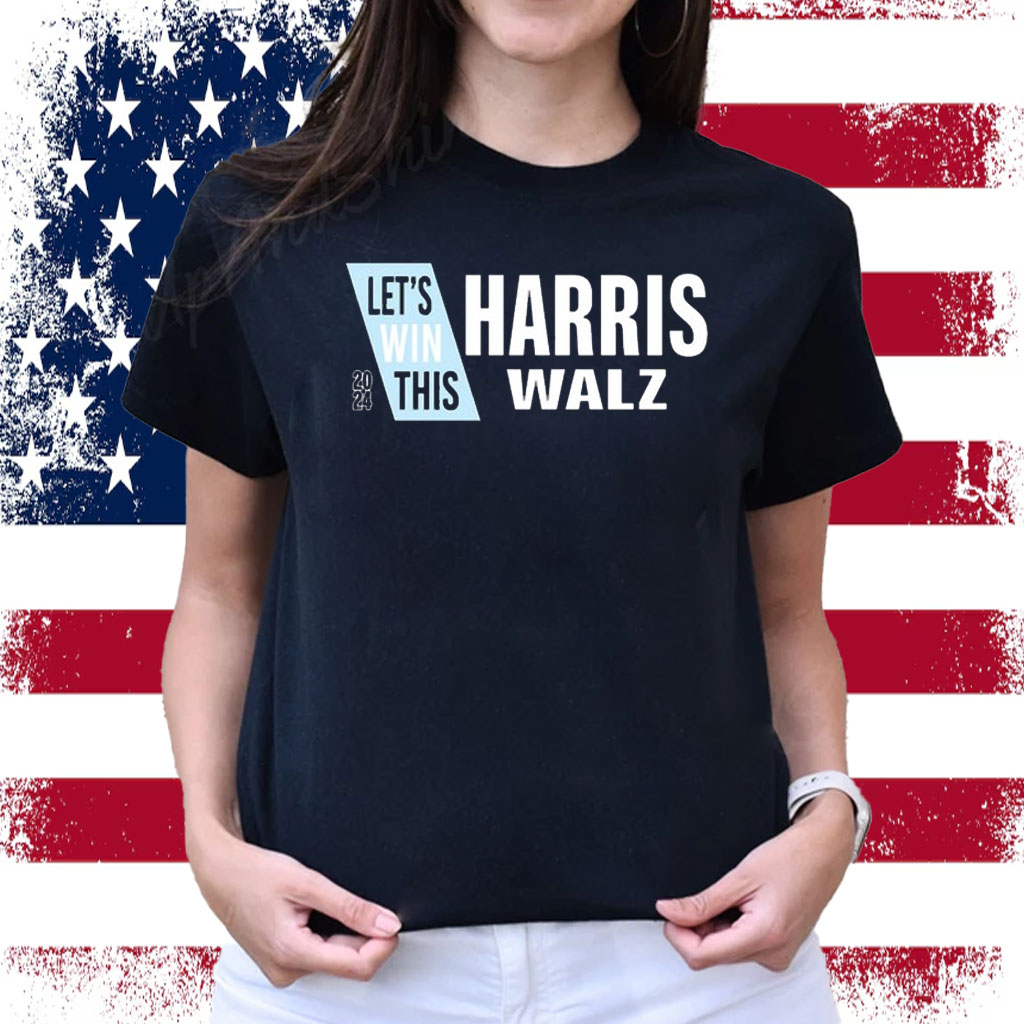 Let's Win This Harris Walz Shirt