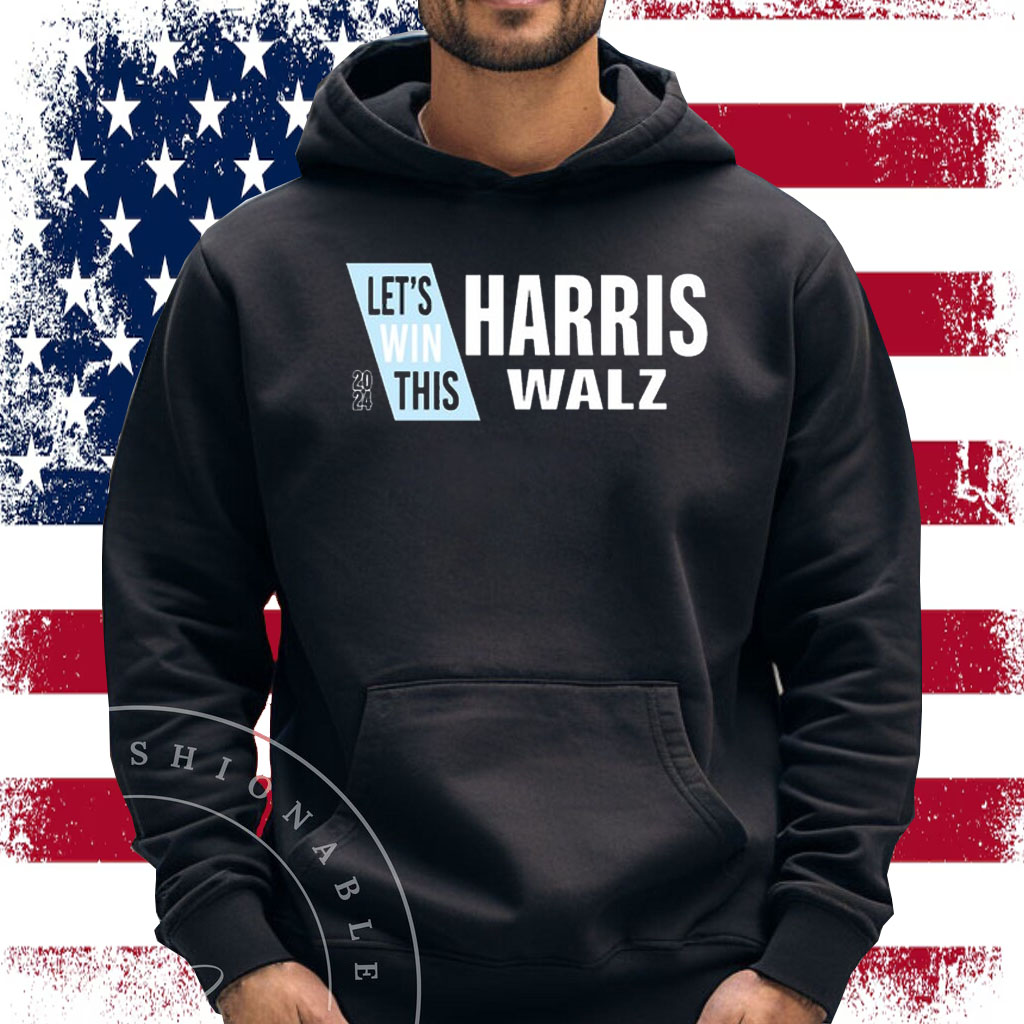 Let's Win This Harris Walz Shirt