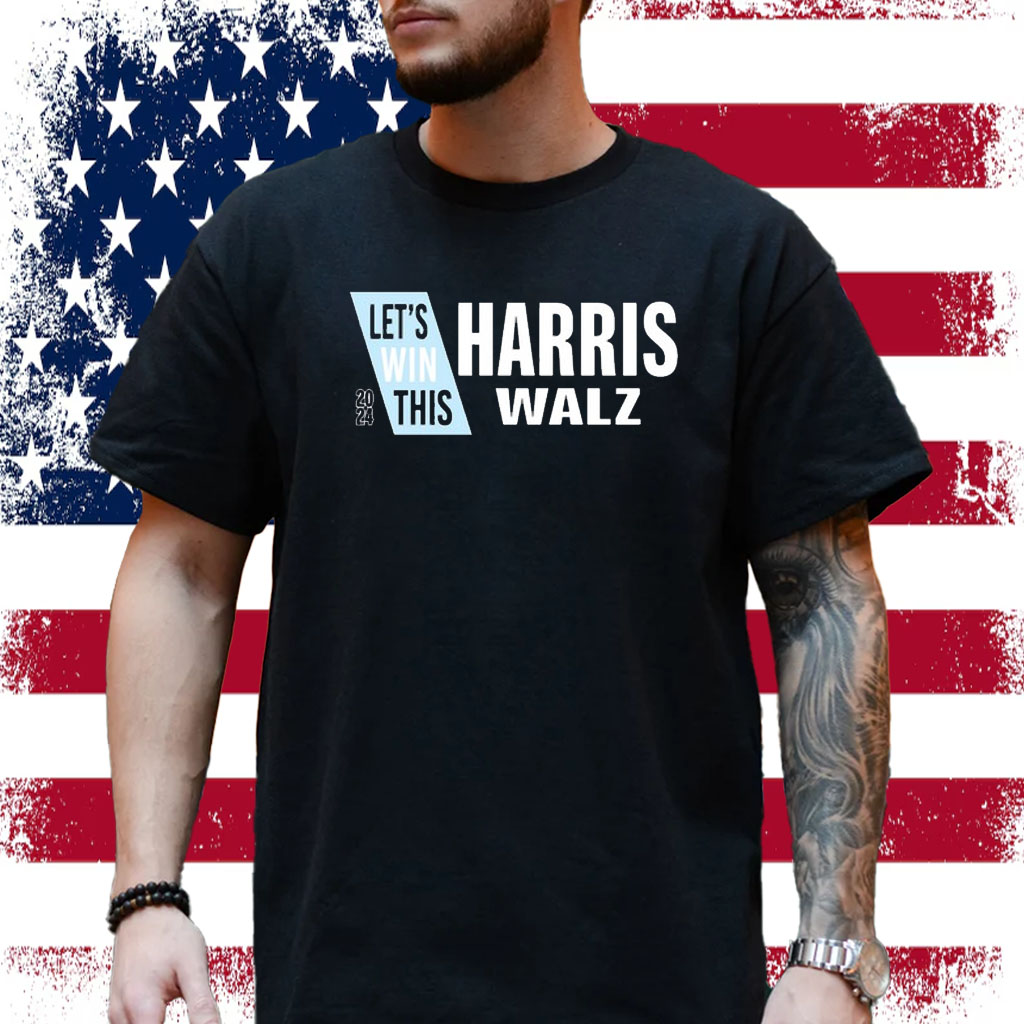 Let's Win This Harris Walz Shirt